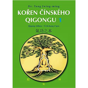 

Kořen čínského Qigongu 1: Qigong zhiben / Čchi-kung č’pen