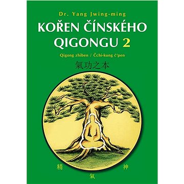 

Kořen čínského Qigongu 2: Qigong zhiben / Čchi-kung č’pen