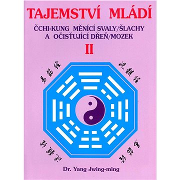

Tajemství mládí II: Čchi-kung měnící svaly/šlachy a očisťující dřeň/mozek