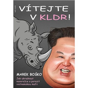 

Vítejte v KLDR: Jak ukradnout nosorožce a porazit vietnamskou mafii