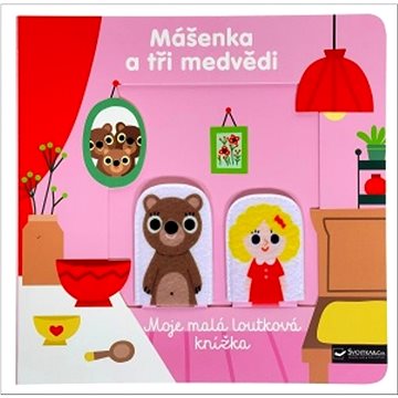 

Mášenka a tři medvědi: Moje malá loutková knížka