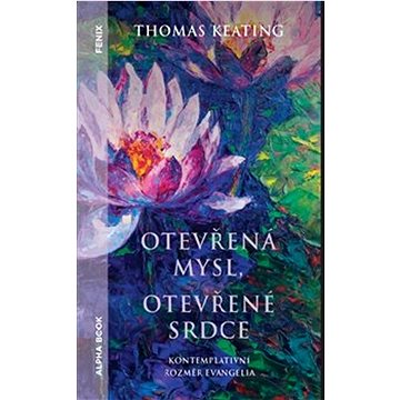 

Otevřená mysl otevřené srdce: Kontemplativní rozměr evangelia