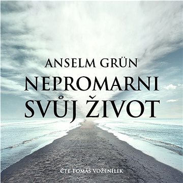 

Nepromarni svůj život