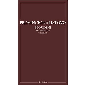 

Provincionalistovo bloudění akademickými chodbami
