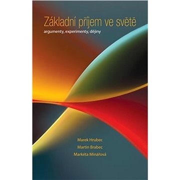 

Základní příjem ve světě: Argumenty, experimenty, dějiny