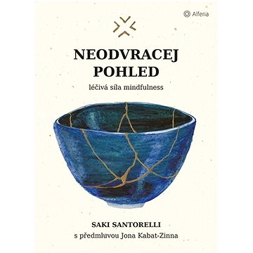 

Neodvracej pohled: Léčivá síla mindfulness