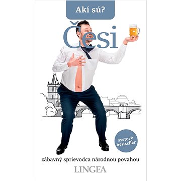 

Akí sú Česi: zábavný sprievodca národnou povahou