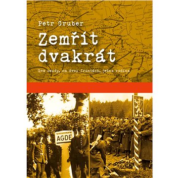 

Zemřít dvakrát: Dva osudy, na dvou frontách, jedna rodina