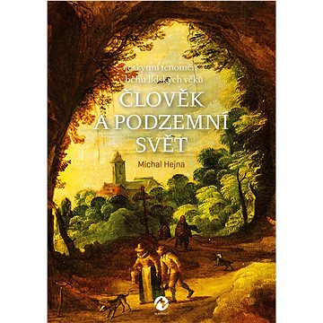 

Člověk a podzemní svět: Jeskynní fenomén v běhu lidských věků
