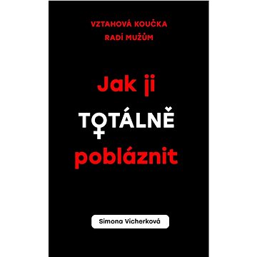 

Jak ji totálně pobláznit