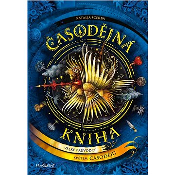 

Časodějná kniha: Velký průvodce světem čarodějů