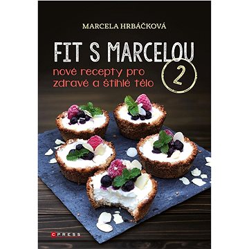 

Fit s Marcelou 2: Nové recepty pro zdravé a štíhlé tělo