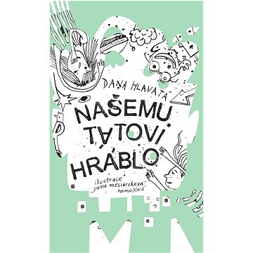 

Našemu tátovi hráblo