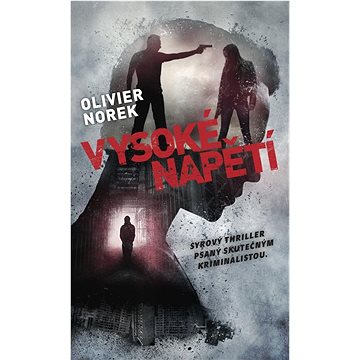 

Vysoké napětí: Syrový thriller psaný skutečným kriminalistou