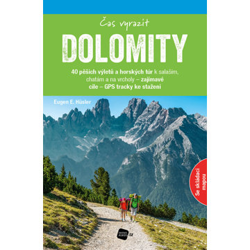 

Dolomity Čas vyrazit: 40 pěších výletů a horských túr k salaším, chatám a na vrcholy