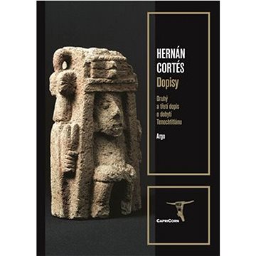 

Dopisy: Druhý a třetí dopis o dobytí Tenochtitlánu