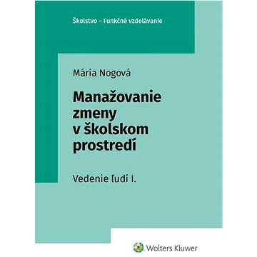 

Manažovanie zmeny v školskom prostredí: Vedenie ľudí I.