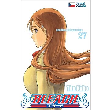 

Bleach 27: goodbye, halcyon days.