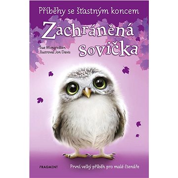 

Příběhy se šťastným koncem Zachráněná sovička: První velký příběh pro malé čtenáře