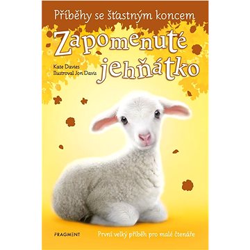 

Příběhy se šťastným koncem Zapomenuté jehňátko: První velký příběh pro malé čtenáře