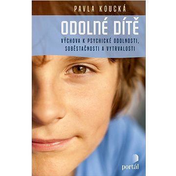 

Odolné dítě: Výchova k psychické odolnosti, soběstačnosti a vytrvalosti