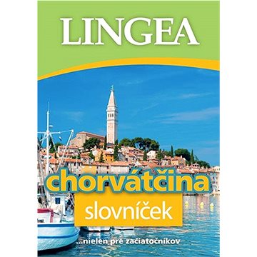 

Chorvátčina slovníček: ...nielen pre začiatočníkov