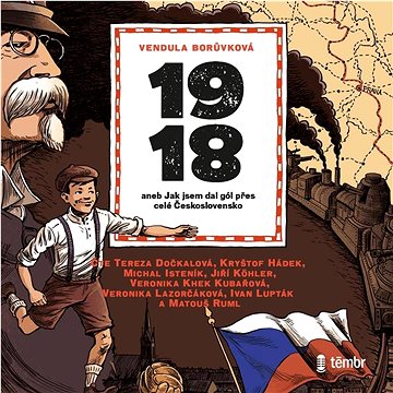 

1918 aneb Jak jsem dal gól přes celé Československo