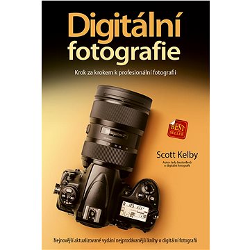 Digitální fotografie: Krok za krokem k profesionální fotografii - Kniha