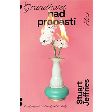 

Grandhotel nad propastí: Životy myslitelů Frankfurtské školy