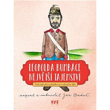 

Leopolda Bumbáce největší tajemství: Dobrodružná pohádka pro odvážné děti