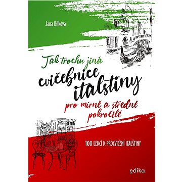 

Tak trochu jiná cvičebnice italštiny: pro mírně a středně pokročilé