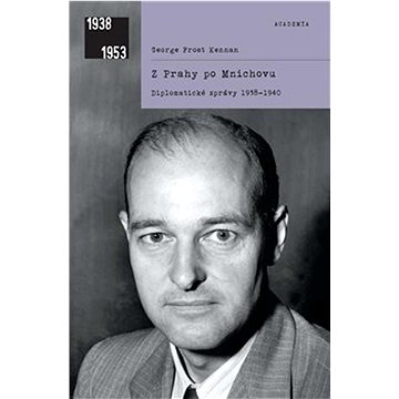 

Z Prahy po Mnichovu: Diplomatické zprávy 1938–1940