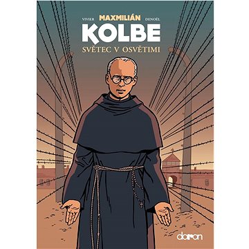 

Maxmilián Kolbe: Světec v Osvětimi