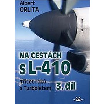

Na cestách s L–410 3. díl: Třicet roků s Turbuletem