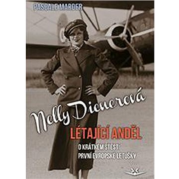 

Nelly Dienerová Létající anděl: O krátkém štěstí první evropské letušky