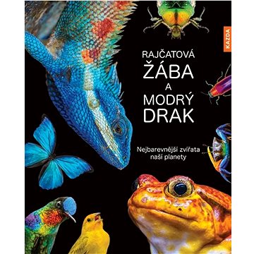 

Rajčatová žába a modrý drak: Nejbarevnější zvířata naší planety