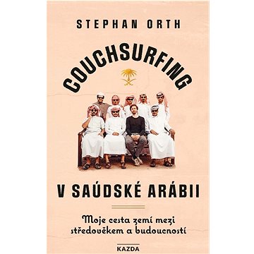 

Couchsurfing v Saúdské Arábii: Moje cesta zemí mezi středověkem a budoucností