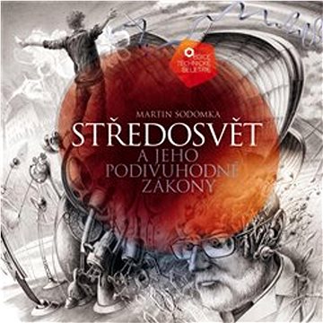 

Středosvět a jeho podivuhodné zákony