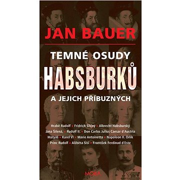 

Temné osudy Habsburků a jejich příbuzných