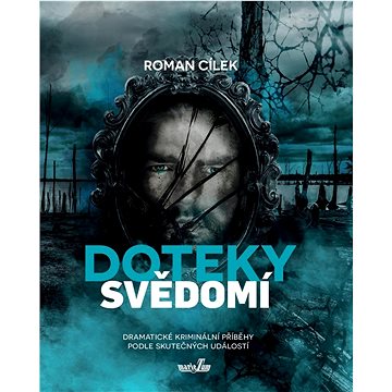 

Doteky svědomí: Dramatické kriminální příběhy podle skutečných událostí