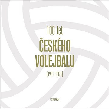 

100 let českého volejbalu 1921–2021