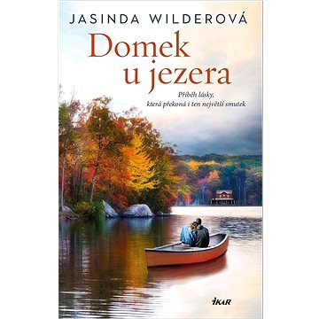 

Domek u jezera: Příběh lásky, která překoná i ten největší smutek