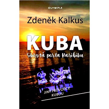 

KUBA skrytá perla Karibiku: Jiný průvodce Kubou