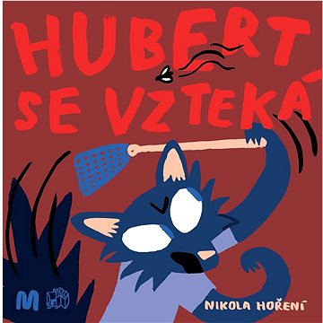 

Hubert se vzteká