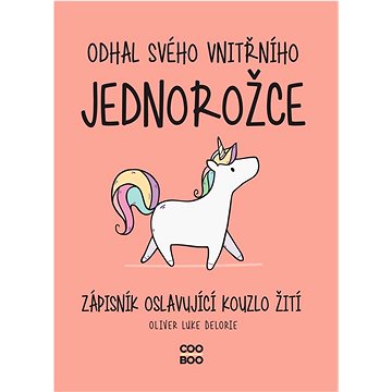 

Odhal svého vnitřního jednorožce: Zápisník oslavující kouzlo žití