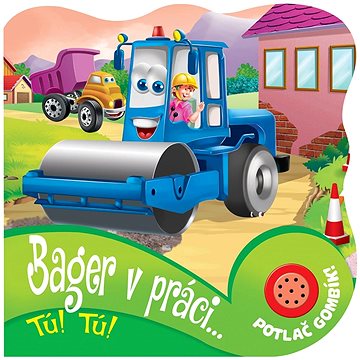 

Bager v práci...: Tú! Tú!