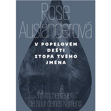 

V popelovém deštistopa tvého jména / Im Aschenregendie Spur deines Namens