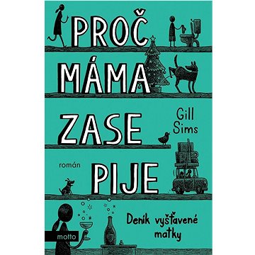 

Proč máma zase pije: Deník vyšťavené matky
