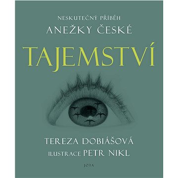 Tajemství: Neskutečný příběh Anežky České - Kniha