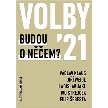 

Volby 2021 Budou o něčem